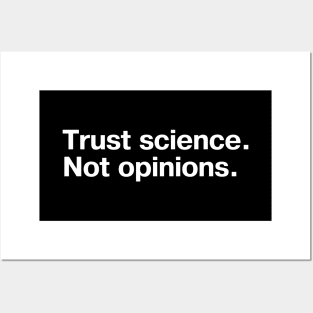 Trust science. Not opinions. Posters and Art